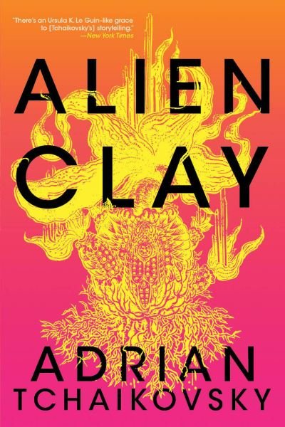 Cover for Adrian Tchaikovsky · Alien Clay (Book) (2024)