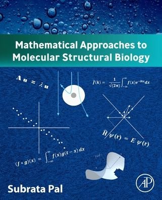 Cover for Pal, Subrata (Professor (retired), Jadavpur University, Kolkata, India) · Mathematical Approaches to Molecular Structural Biology (Paperback Book) (2022)