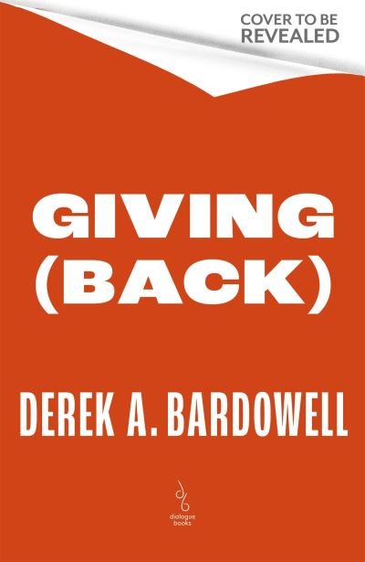 Cover for Derek A. Bardowell · Giving Back: How to Do Good, Better (Hardcover Book) (2022)