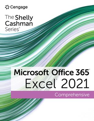 Cover for Freund, Steven (University of Central Florida) · The Shelly Cashman Series® Microsoft® Office 365® &amp; Excel® 2021 Comprehensive (Paperback Book) [New edition] (2022)