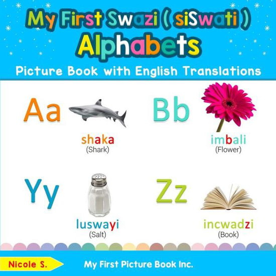 My First Swazi  Alphabets Picture Book with English Translations - Nicole S - Boeken - My First Picture Book Inc. - 9780369600974 - 12 december 2019