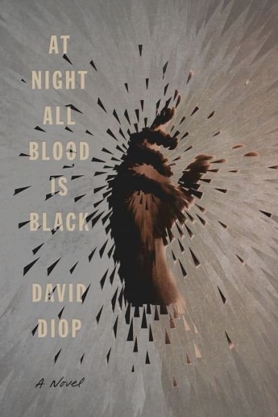 Cover for David Diop · At Night All Blood Is Black: A Novel (Inbunden Bok) (2020)