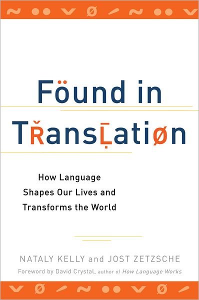 Cover for Nataly Kelly · Found in Translation: How Language Shapes Our Lives and Transforms the World (Pocketbok) (2012)