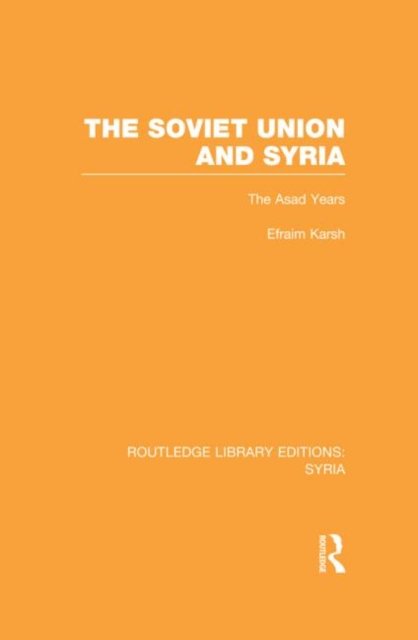 Cover for Efraim Karsh · The Soviet Union and Syria (RLE Syria) - Routledge Library Editions: Syria (Hardcover bog) (2013)