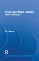 Cover for Tony Wilson · Global Advertising, Attitudes, and Audiences - Routledge Advances in Management and Business Studies (Innbunden bok) (2010)