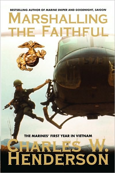 Cover for Charles Henderson · Marshalling the Faithful: The Marines' First Year In Vietnam (Paperback Book) [Reprint edition] (2006)