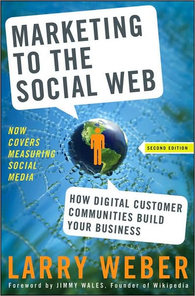 Cover for Weber, Larry (W2 Group, Inc.) · Marketing to the Social Web: How Digital Customer Communities Build Your Business (Hardcover Book) (2009)