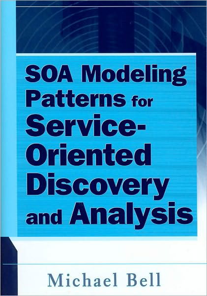 Cover for Michael Bell · SOA Modeling Patterns for Service-Oriented Discovery and Analysis (Gebundenes Buch) (2010)