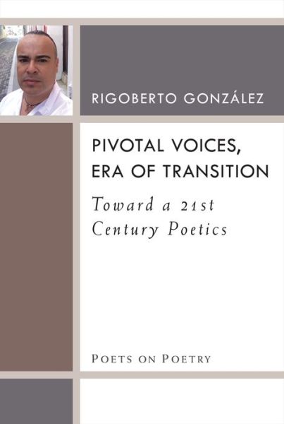 Cover for Rigoberto Gonzalez · Pivotal Voices, Era of Transition: Toward a 21st Century Poetics - Poets on Poetry (Paperback Book) (2017)