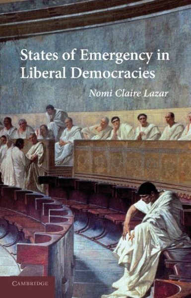 Cover for Lazar, Nomi Claire (Assistant Professor, University of Chicago) · States of Emergency in Liberal Democracies (Paperback Bog) (2013)