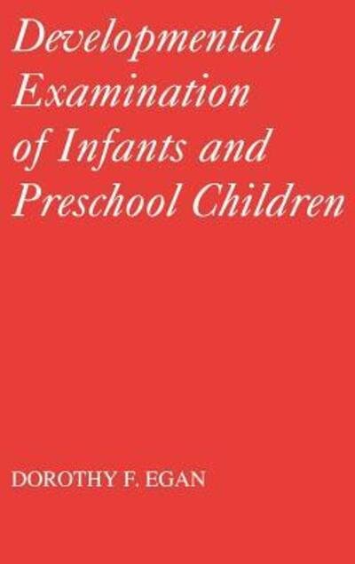 Cover for Dorothy F. Egan · Developmental Examination of Infants and Preschool Children (Clinics in Developmental Medicine (Mac Keith Press)) (Hardcover Book) (1991)