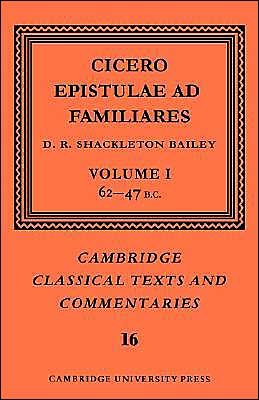 Cover for Marcus Tullius Cicero · Cicero: Epistulae ad Familiares: Volume 1, 62–47 B.C. - Cambridge Classical Texts and Commentaries (Pocketbok) (2004)