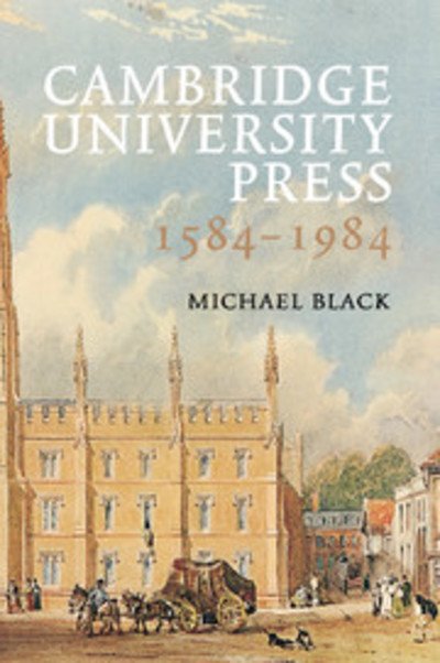 Cover for Black, Michael (University of Cambridge) · Cambridge University Press 1584–1984 (Pocketbok) (2000)