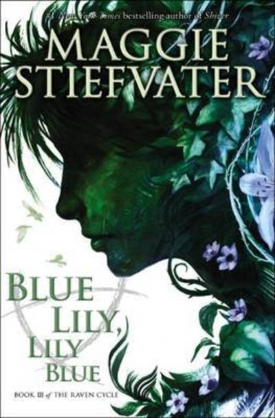 Cover for Maggie Stiefvater · Blue Lily, Lily Blue (The Raven Cycle, Book 3) - The Raven Cycle (Paperback Bog) (2015)