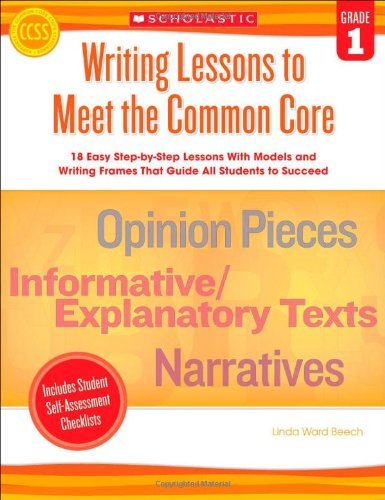 Cover for Linda Beech · Writing Lessons to Meet the Common Core: Grade 1: 18 Easy Step-by-step Lessons with Models and Writing Frames That Guide All Students to Succeed (Paperback Book) (2013)