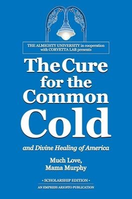 Cover for Mama Murphy · The Cure for the Common Cold and Divine Healing of America (Taschenbuch) [Scholarship edition] (2020)