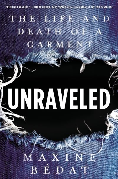 Cover for Maxine Bedat · Unraveled: The Life and Death of a Garment (Gebundenes Buch) (2021)