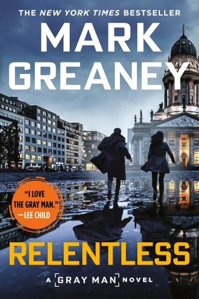 Relentless - Gray Man - Mark Greaney - Książki - Penguin Publishing Group - 9780593098974 - 3 sierpnia 2021