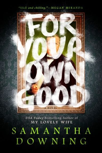 Cover for Samantha Downing · For Your Own Good (Hardcover bog) (2021)