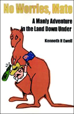 Cover for Ken Ewell · No Worries, Mate: a Manly Adventure in the Land Down Under (Paperback Book) (2000)