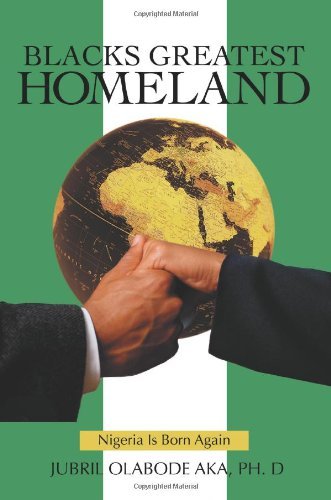 Cover for Jubil Aka · Blacks Greatest Homeland: Nigeria is Born Again (Pocketbok) (2006)