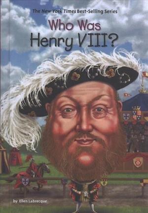 Cover for Ellen Labrecque · Who Was Henry VIII? (Gebundenes Buch) (2018)