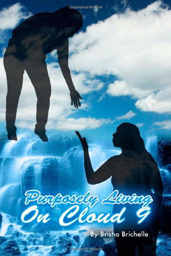 Cover for Brisha Brichelle · Purposely Living on Cloud 9: Purposely Living on Cloud 9; Getting the World High... One Book at a Time (Paperback Book) (2013)