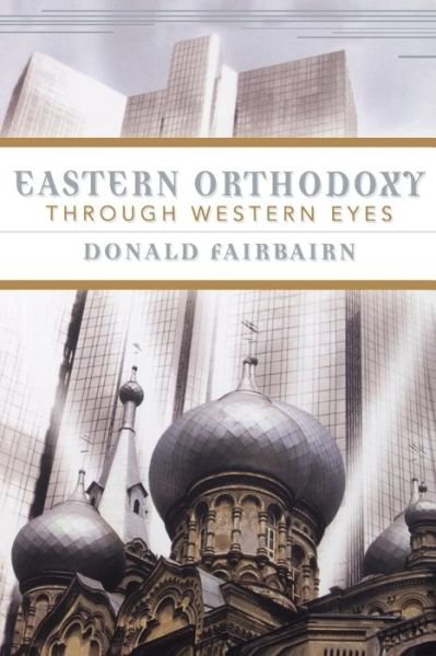Cover for Donald Fairbairn · Eastern Orthodoxy Through Western Eyes (Paperback Book) (2002)