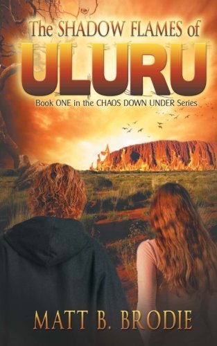 Cover for Matt B Brodie · The Shadow Flames of Uluru: Book One in the Chaos Down Under Series (Taschenbuch) (2014)