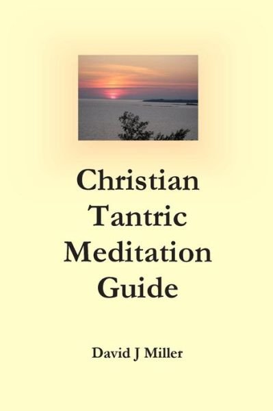 Cover for David J Miller · Christian Tantric Meditation Guide (Paperback Book) (2014)