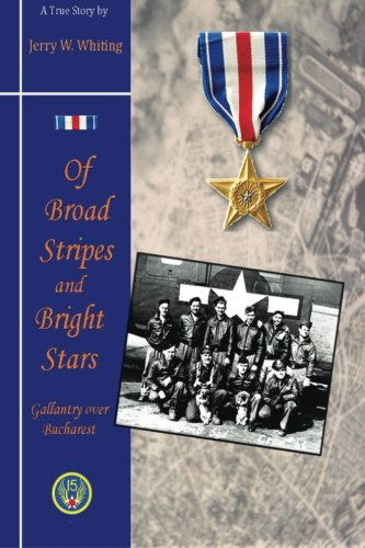 Cover for Mr. Jerry W. Whiting · Of Broad Stripes and Bright Stars: Gallantry over Bucharest (Paperback Book) (2014)