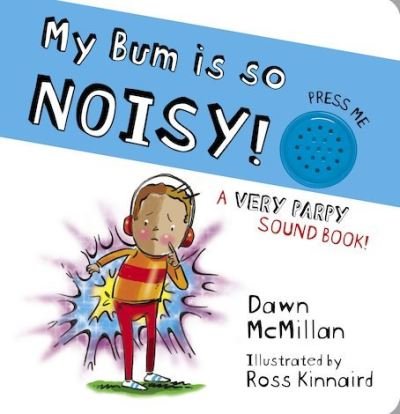 My Bum is SO Noisy! Sound Book - The New Bum Series - Dawn McMillan - Böcker - Scholastic - 9780702313974 - 3 mars 2022