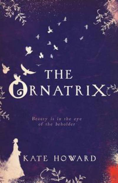 Cover for Kate Howard · The Ornatrix (Paperback Book) (2016)