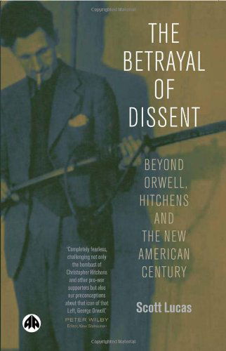 Cover for Scott Lucas · The Betrayal of Dissent: Beyond Orwell, Hitchens and the New American Century (Taschenbuch) (2003)