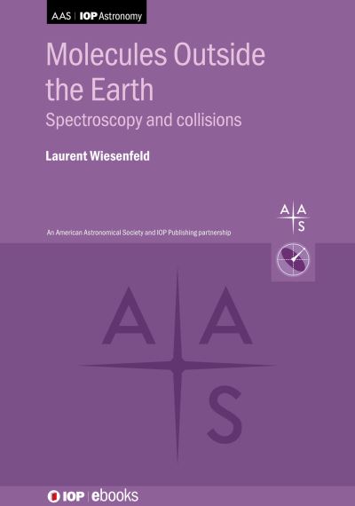Molecules Outside the Earth: Spectroscopy and collisions - IOP ebooks - Wiesenfeld, Laurent (Universite Paris-Saclay (France)) - Books - Institute of Physics Publishing - 9780750338974 - December 1, 2025
