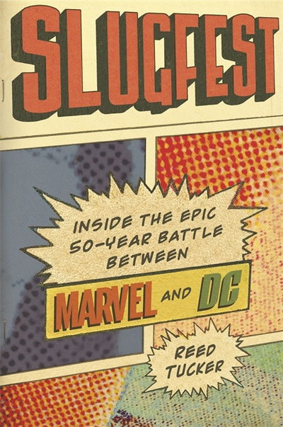 Cover for Reed Tucker · Slugfest: Inside the Epic, 50-Year Battle Between Marvel and DC (Paperback Bog) (2017)
