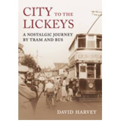 Cover for David Harvey · City to the Lickeys: A Nostalgic Journey By Tram and Bus (Pocketbok) (2008)