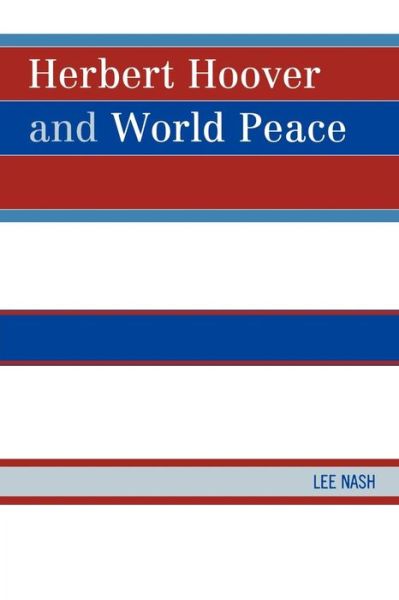 Cover for Lee Nash · Herbert Hoover and World Peace (Paperback Book) (2010)