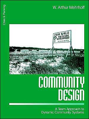 Community Design: A Team Approach to Dynamic Community Systems - Cities and Planning - W . Arthur Mehrhoff - Bøker - SAGE Publications Inc - 9780761905974 - 27. juli 1999