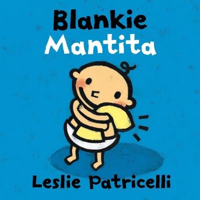 Cover for Leslie Patricelli · Blankie = (Book) [First bilingual edition. edition] (2016)