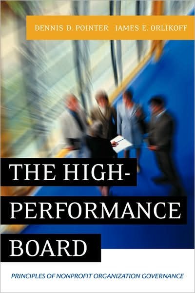 Cover for Pointer, Dennis D. (American Leadership and Governance Group) · The High-Performance Board: Principles of Nonprofit Organization Governance (Pocketbok) (2002)