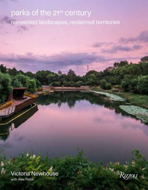 Cover for Victoria Newhouse · Parks of the 21st Century: Reinvented Landscapes, Reclaimed Territories (Hardcover Book) (2025)