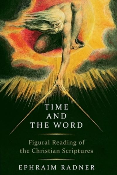 Cover for Ephraim Radner · Time and the Word Figural Reading of the Christian Scriptures (Paperback Book) (2016)