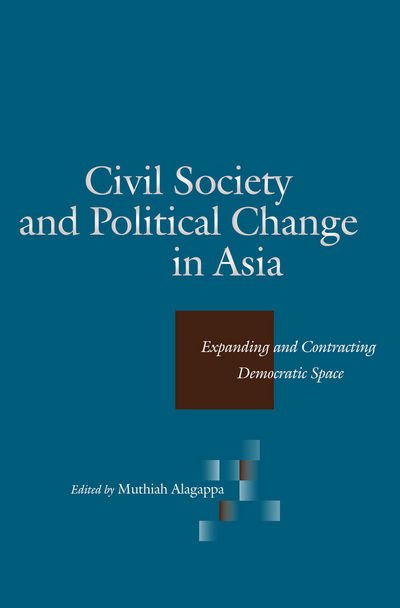 Cover for Muthiah Alagappa · Civil Society and Political Change in Asia: Expanding and Contracting Democratic Space (Pocketbok) (2004)