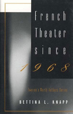 Cover for Bettina L. Knapp · World Authors Series: French Theater Since 1968 (Twayne's World Authors Series) (Hardcover Book) (1995)