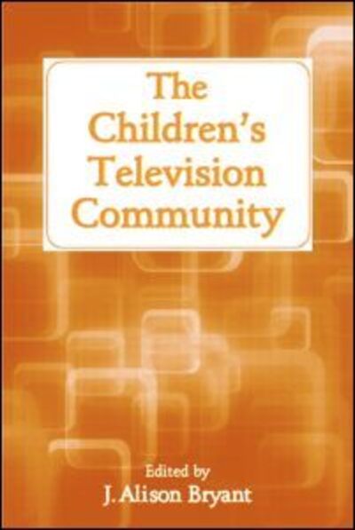 Cover for J Alison Bryant · The Children's Television Community - Routledge Communication Series (Paperback Book) (2006)