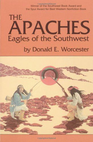 Cover for Donald E. Worcester · The Apaches: Eagles of the Southwest - The Civilization of the American Indian Series (Paperback Book) (1992)