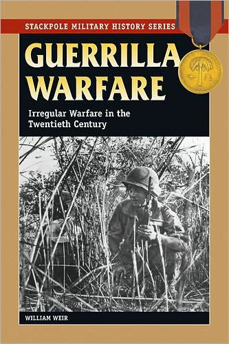 Cover for William Weir · Guerrilla Warfare: Irregular Warfare in the Twentieth Century - Stackpole Military History Series (Paperback Book) (2008)