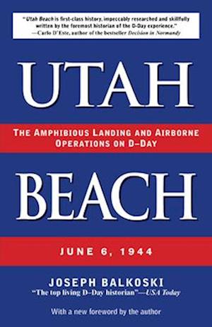Cover for Joseph Balkoski · Utah Beach: The Amphibious Landing and Airborne Operations on D-Day, June 6, 1944 (Paperback Bog) (2025)
