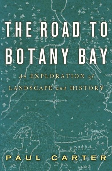 Cover for Paul Carter · The Road to Botany Bay: An Exploration of Landscape and History (Paperback Book) (2010)